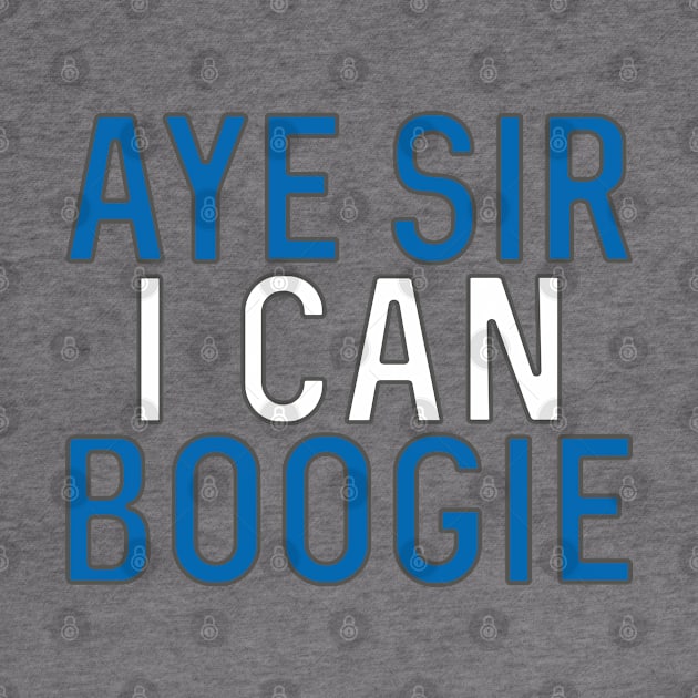 Aye Sir I Can Boogie, Scottish Saltire Football Slogan Design by MacPean